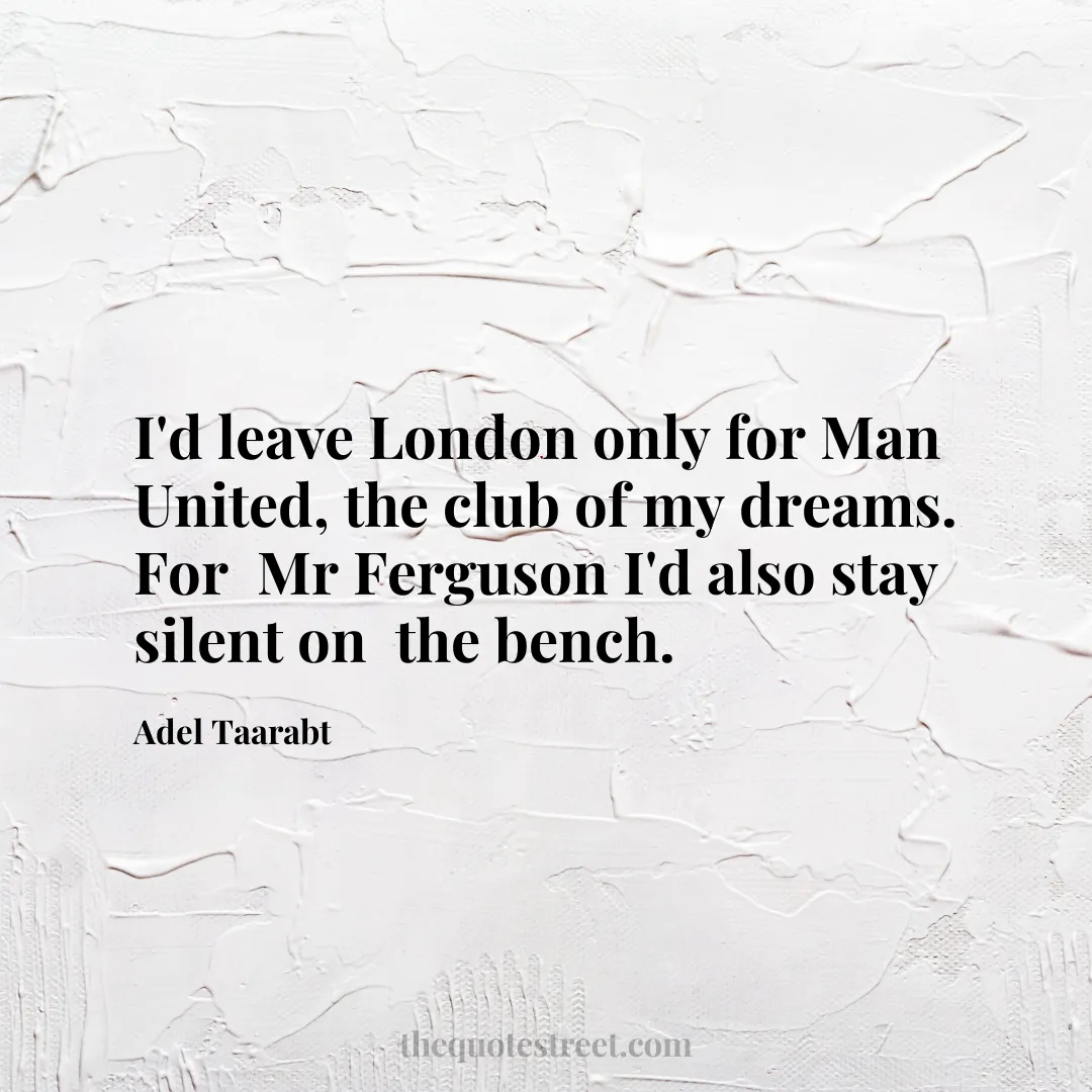I'd leave London only for Man
