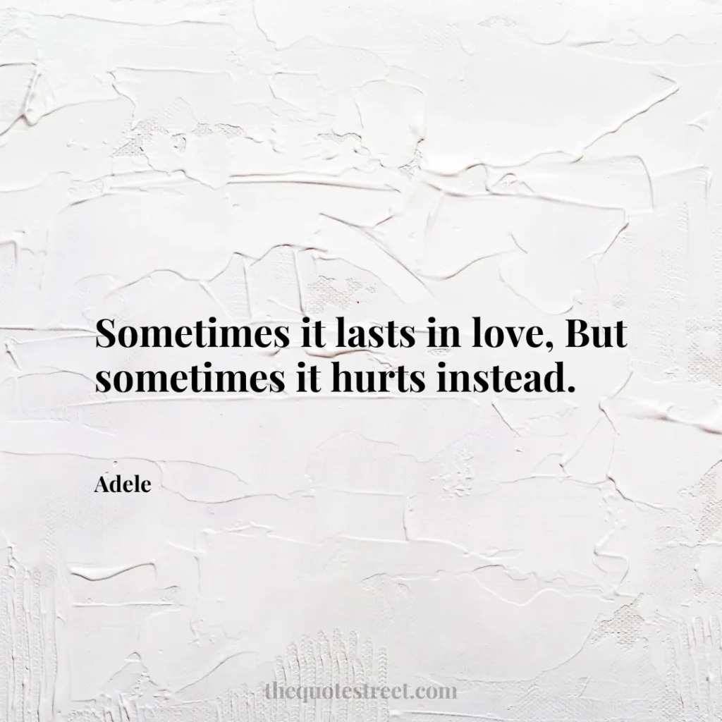 Sometimes it lasts in love