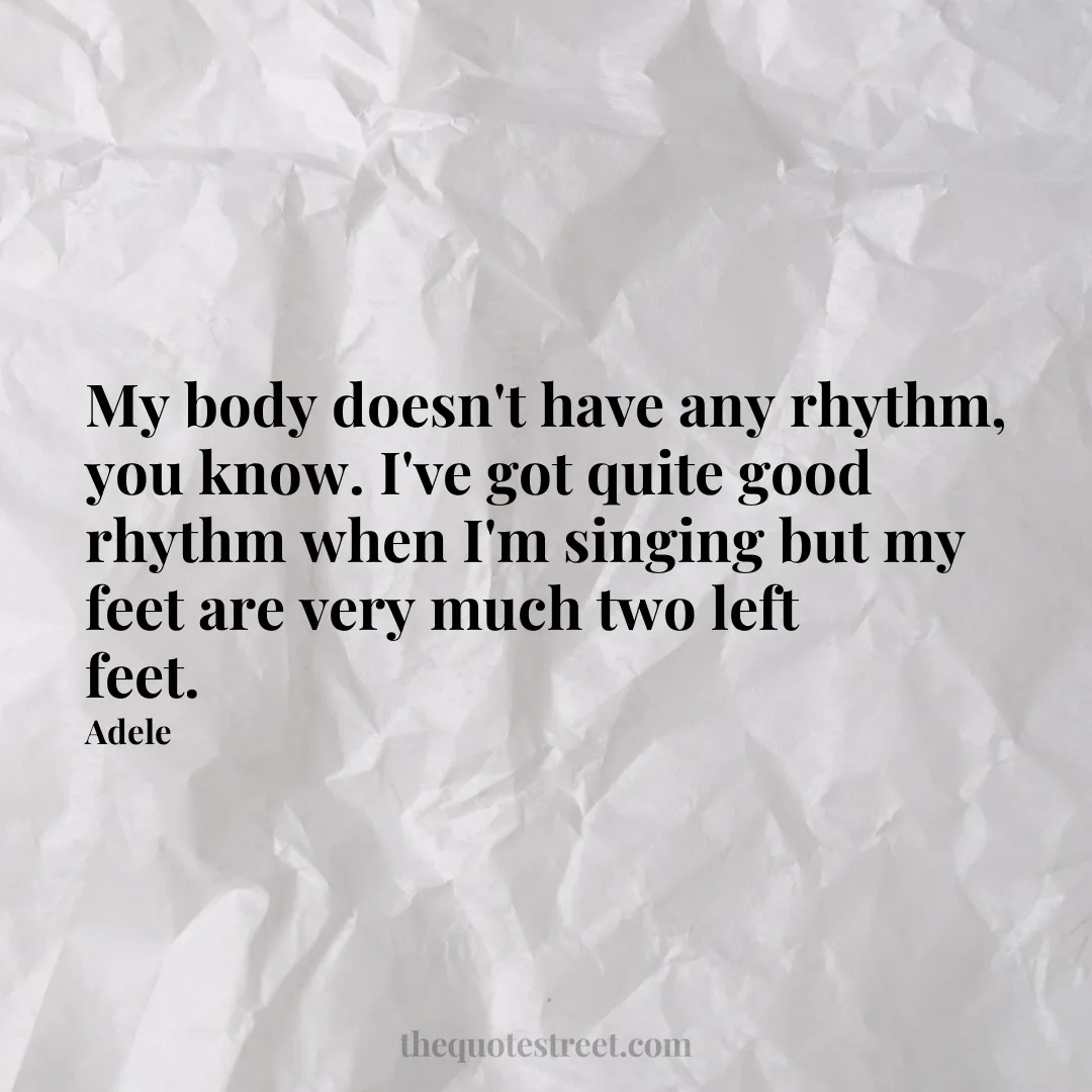 My body doesn't have any rhythm