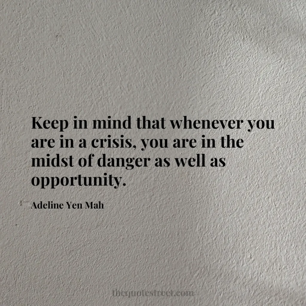 Keep in mind that whenever you are in a crisis