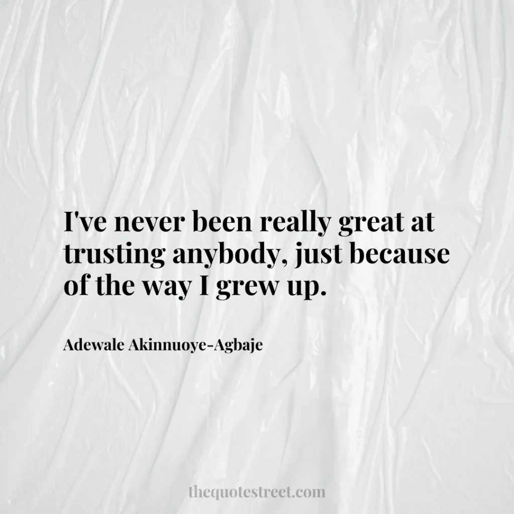 I've never been really great at trusting anybody