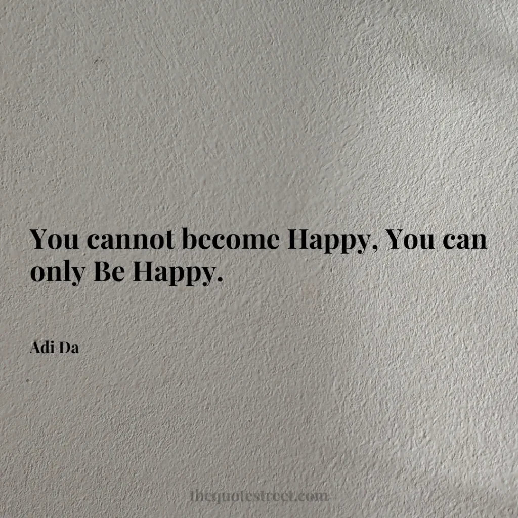 You cannot become Happy