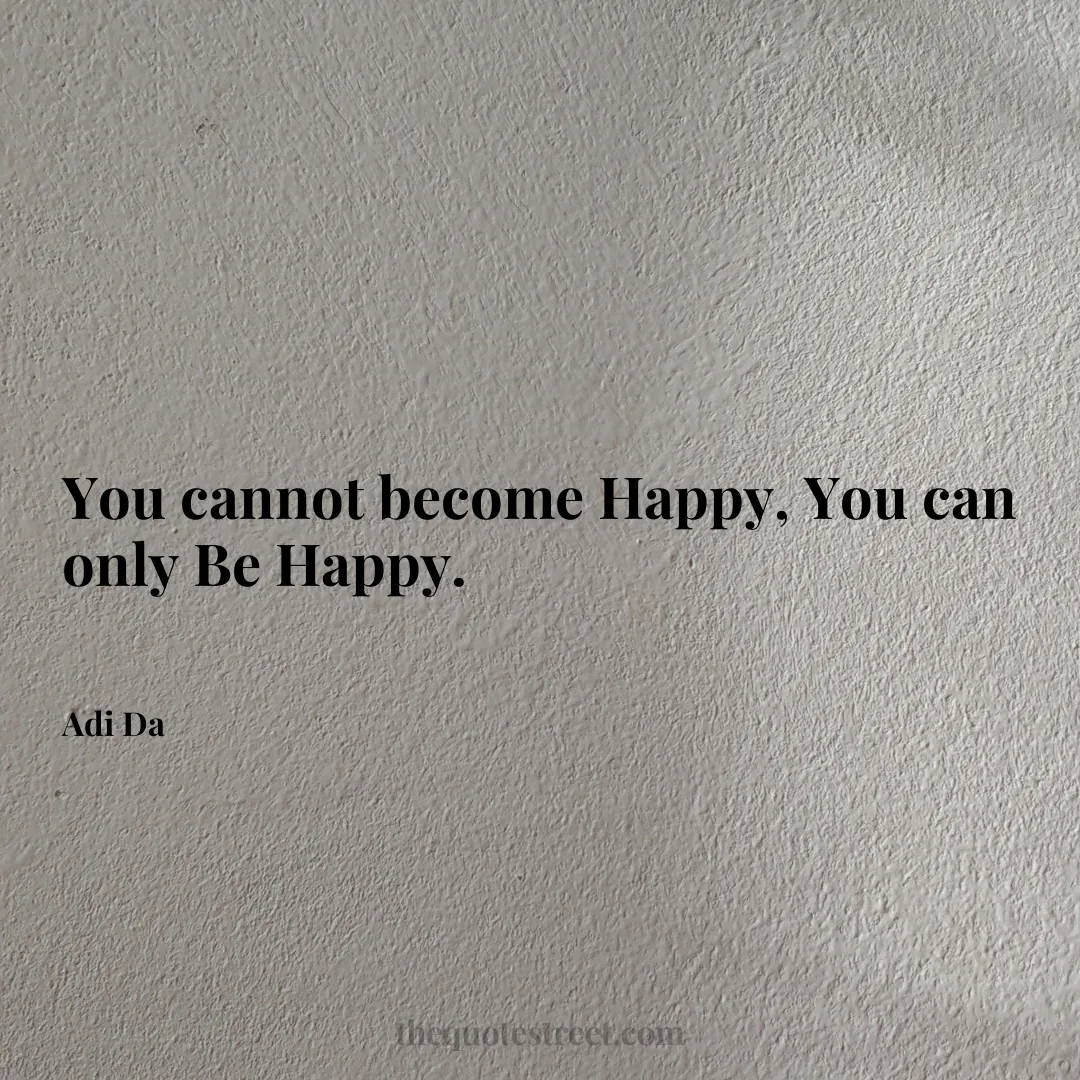 You cannot become Happy