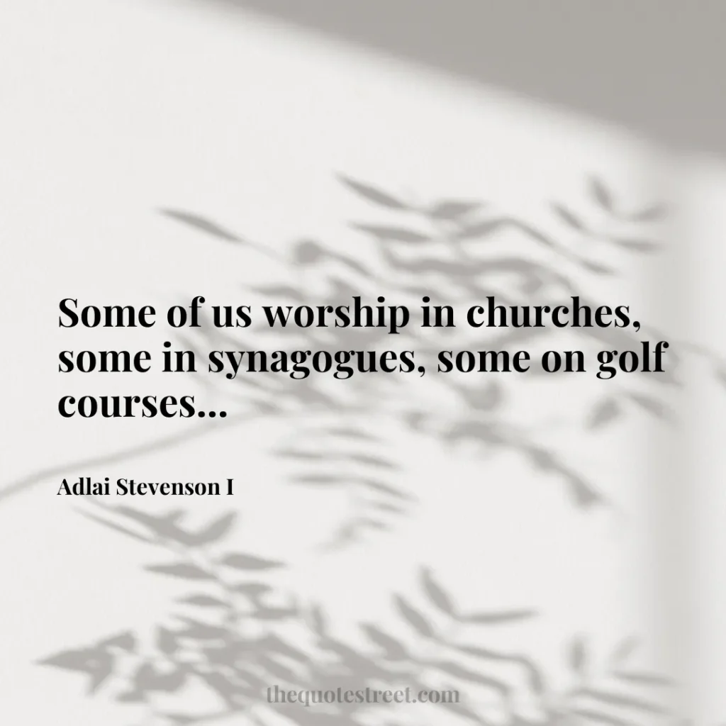 Some of us worship in churches