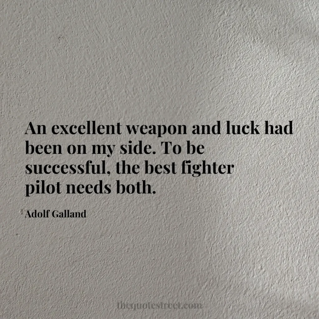 An excellent weapon and luck had been on my side. To be successful