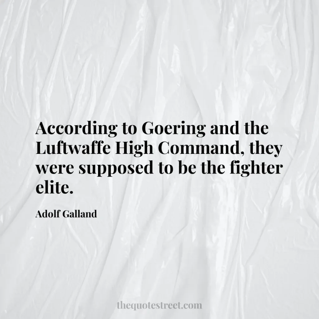 According to Goering and the Luftwaffe High Command