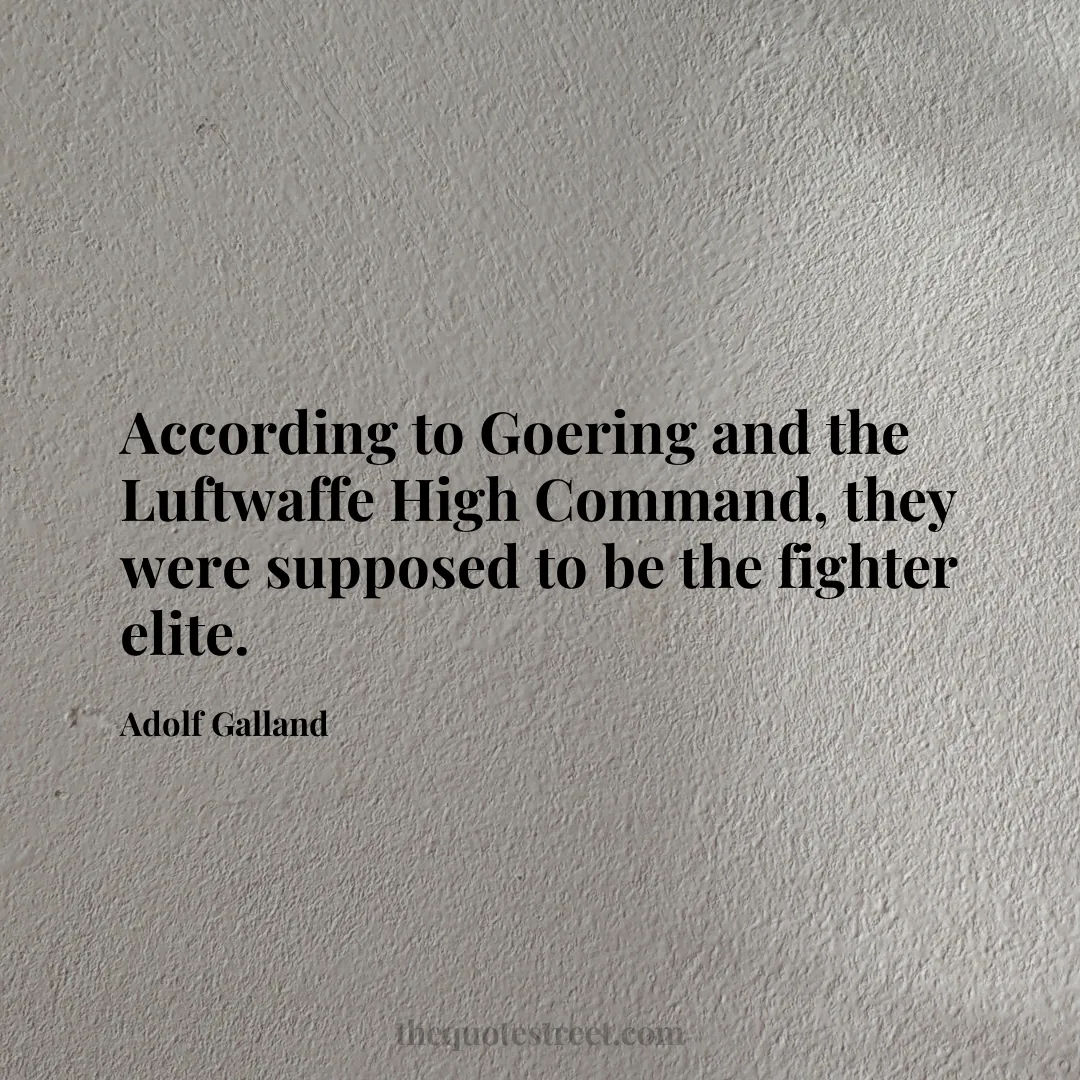 According to Goering and the Luftwaffe High Command