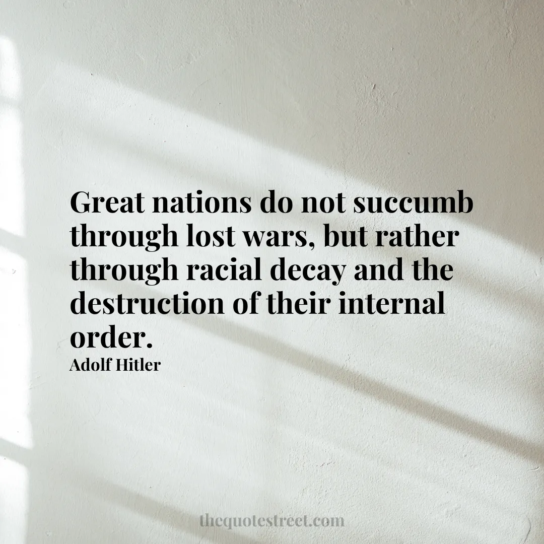 Great nations do not succumb through lost wars