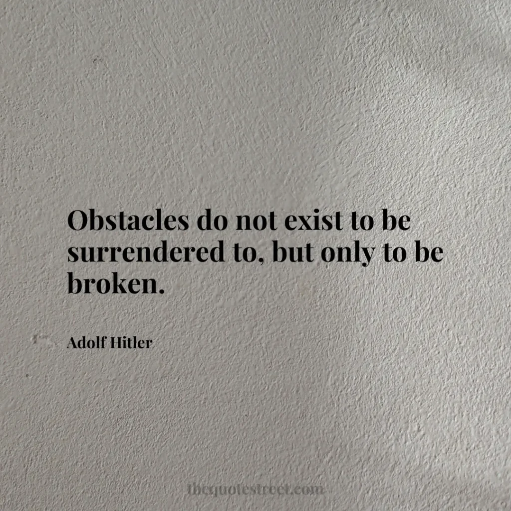 Obstacles do not exist to be surrendered to