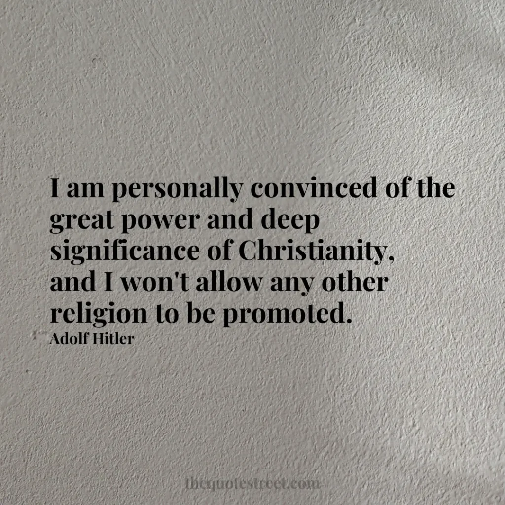 I am personally convinced of the great power and deep significance of Christianity