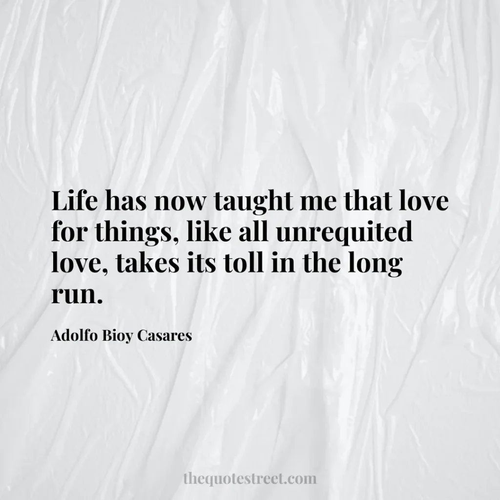 Life has now taught me that love for things