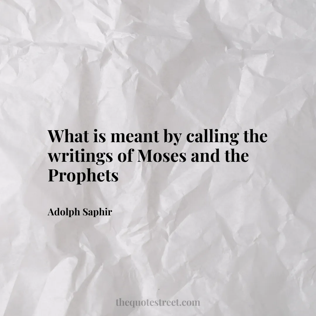 What is meant by calling the writings of Moses and the Prophets - Adolph Saphir