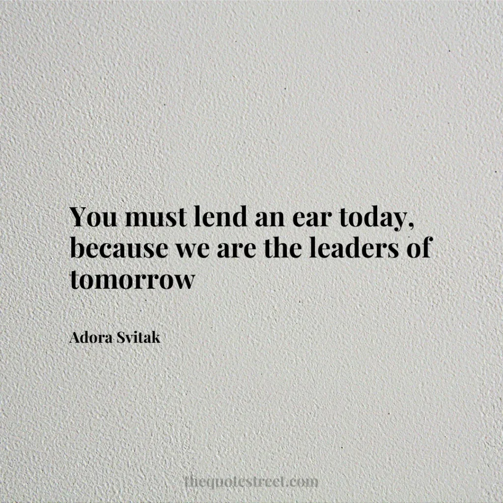 You must lend an ear today