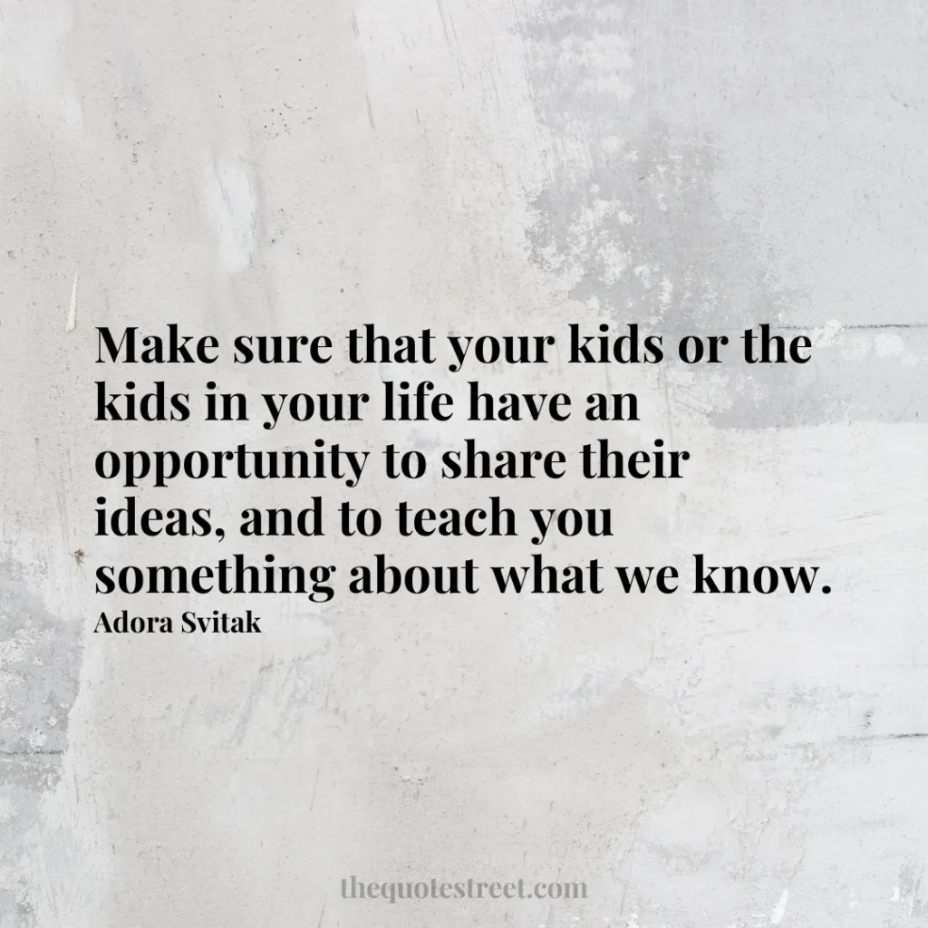 Make sure that your kids or the kids in your life have an opportunity to share their ideas
