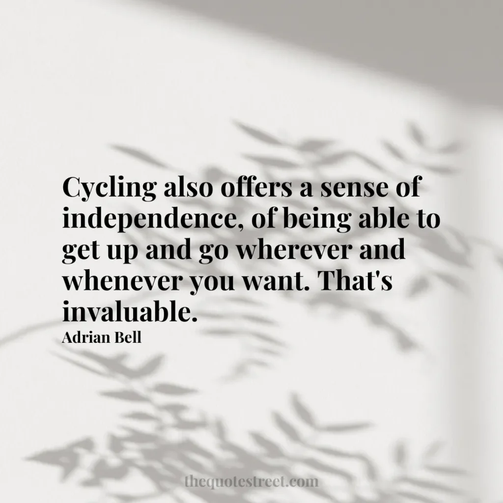 Cycling also offers a sense of independence
