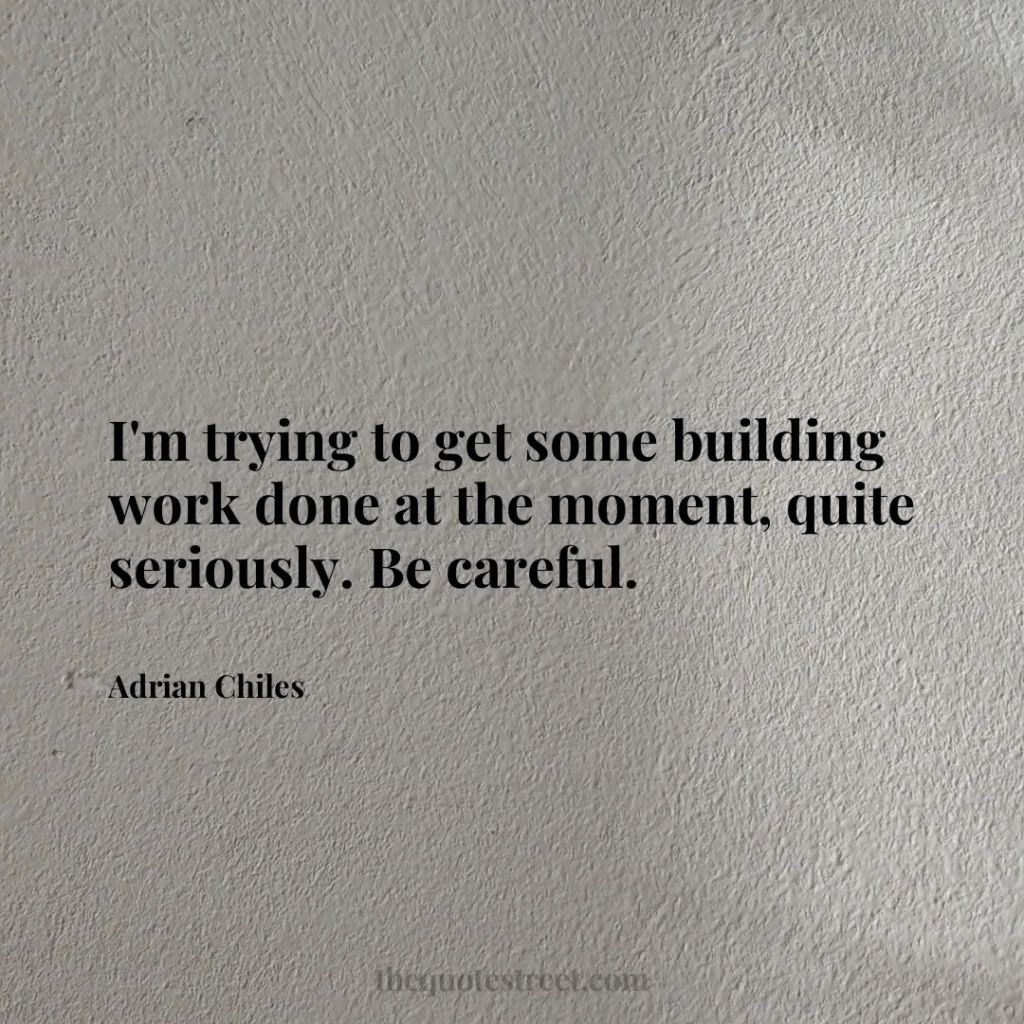 I'm trying to get some building work done at the moment