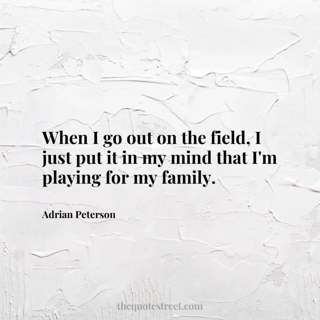 When I go out on the field