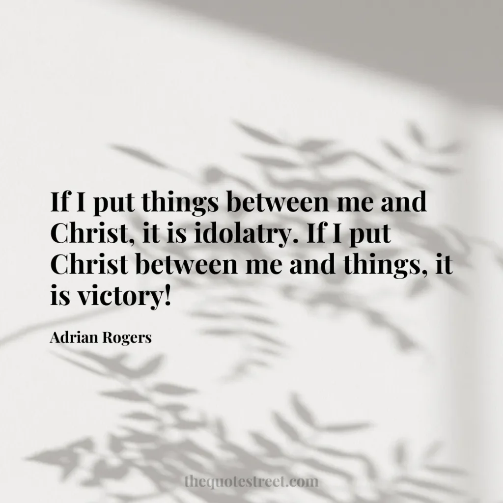 If I put things between me and Christ