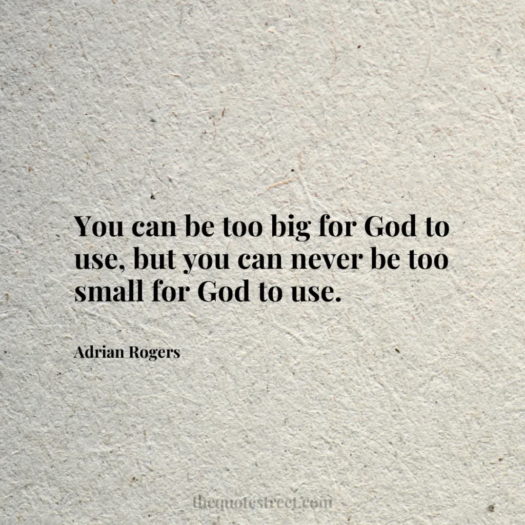 You can be too big for God to use
