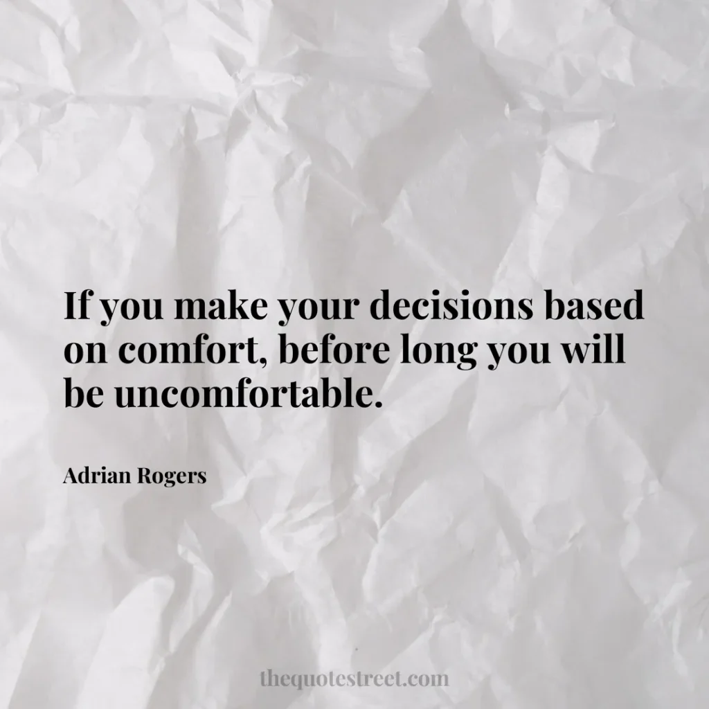 If you make your decisions based on comfort