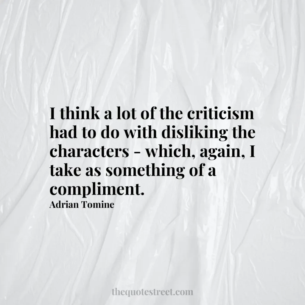 I think a lot of the criticism had to do with disliking the characters - which