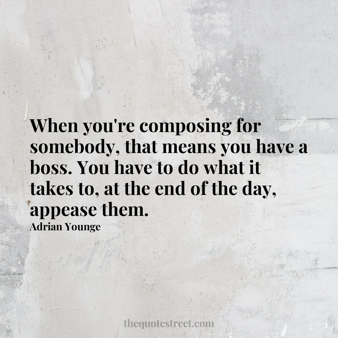 When you're composing for somebody