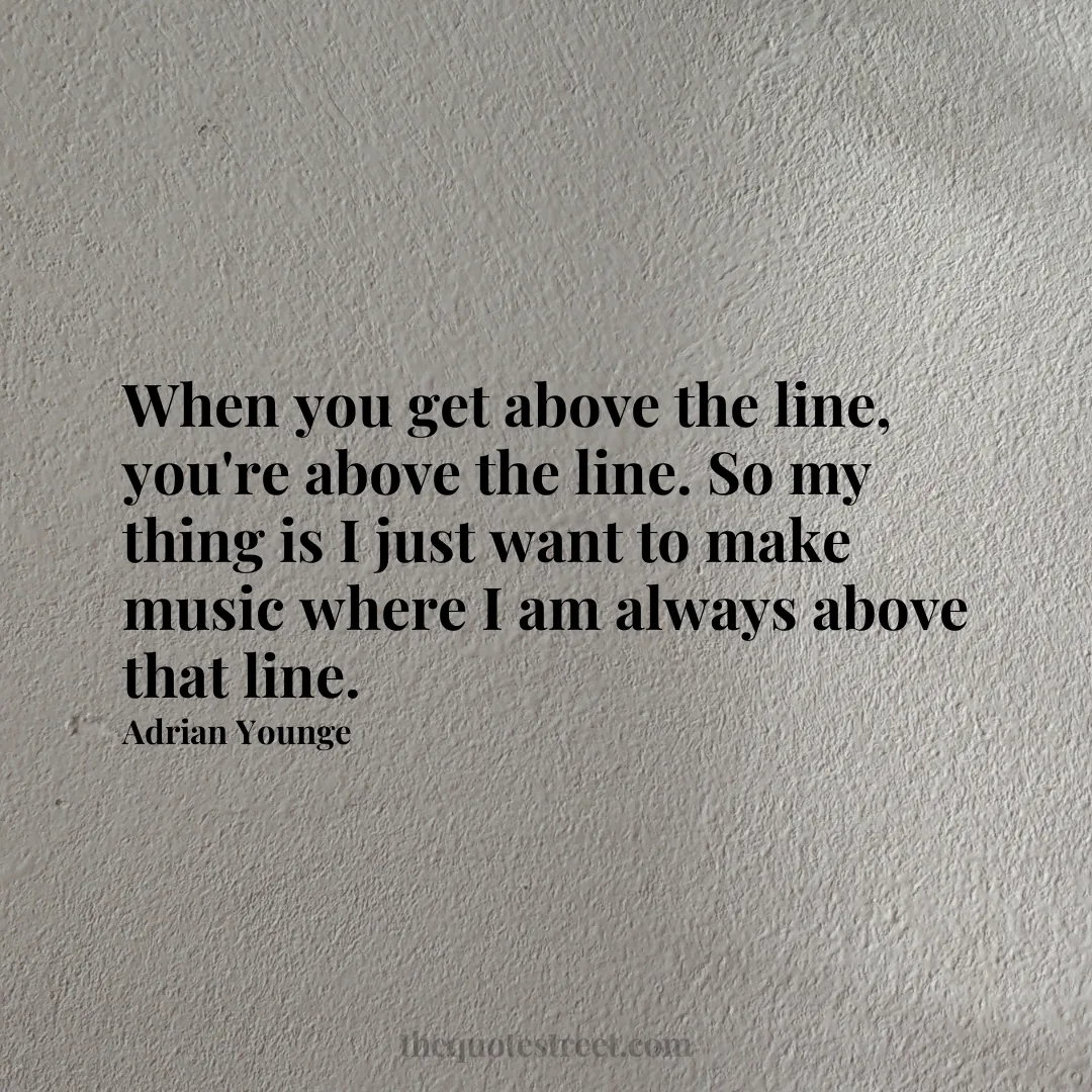 When you get above the line