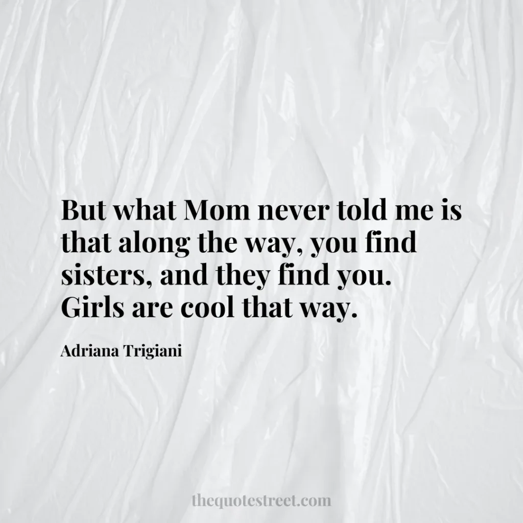 But what Mom never told me is that along the way