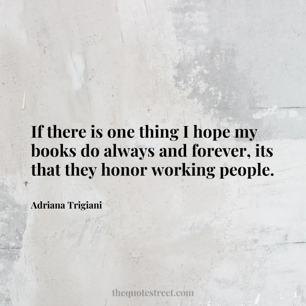 If there is one thing I hope my books do always and forever