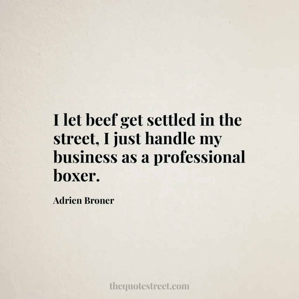 I let beef get settled in the street