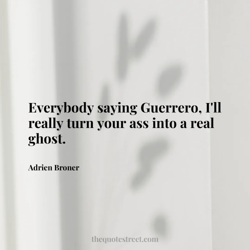 Everybody saying Guerrero