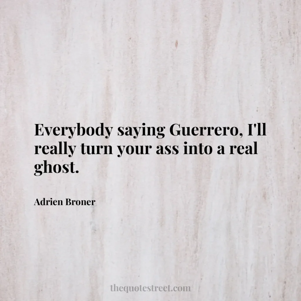 Everybody saying Guerrero