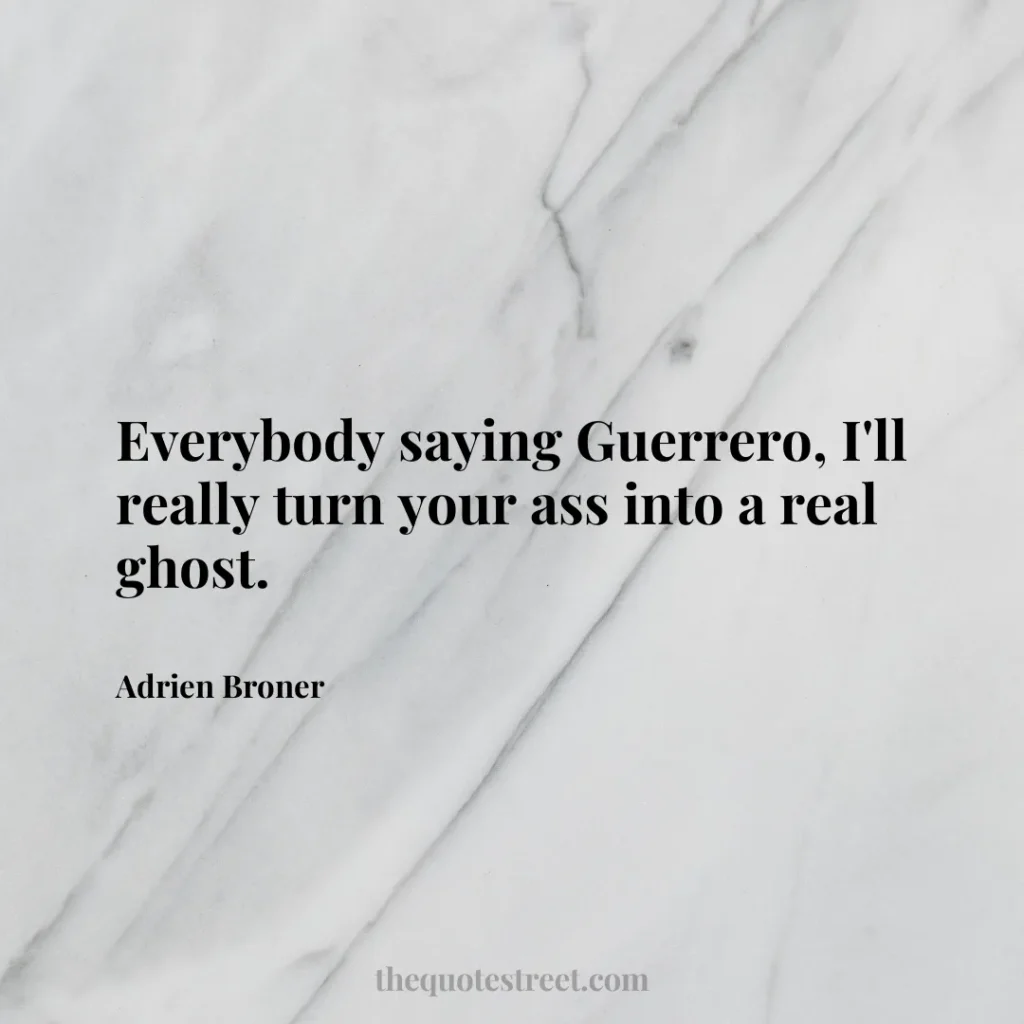 Everybody saying Guerrero