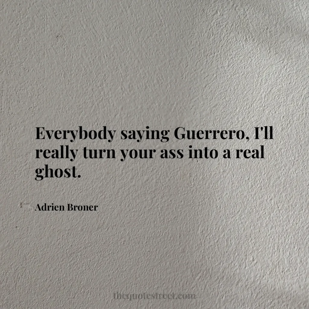 Everybody saying Guerrero