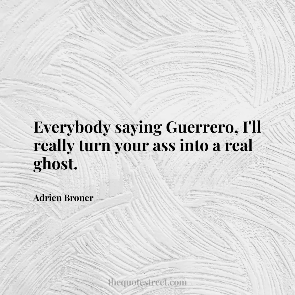 Everybody saying Guerrero