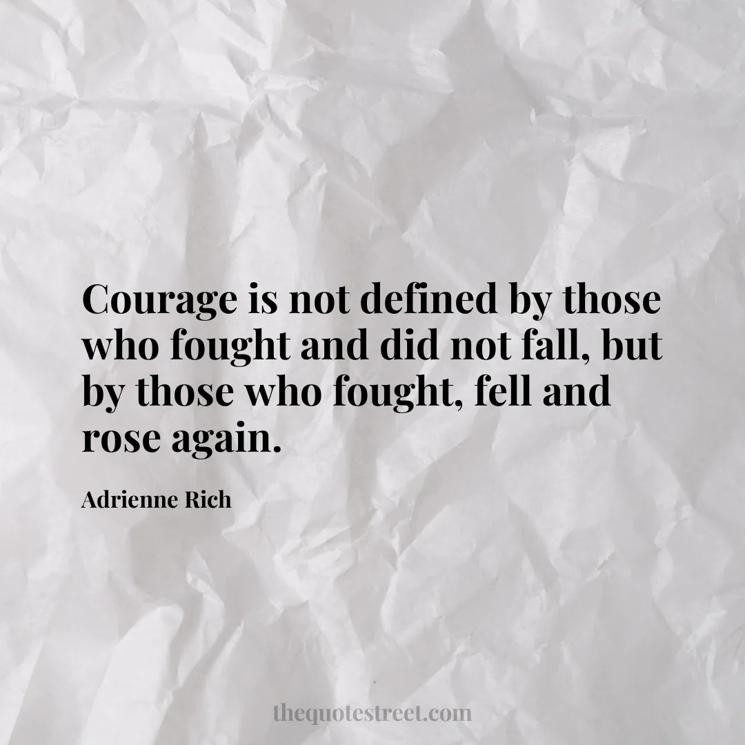 Courage is not defined by those who fought and did not fall