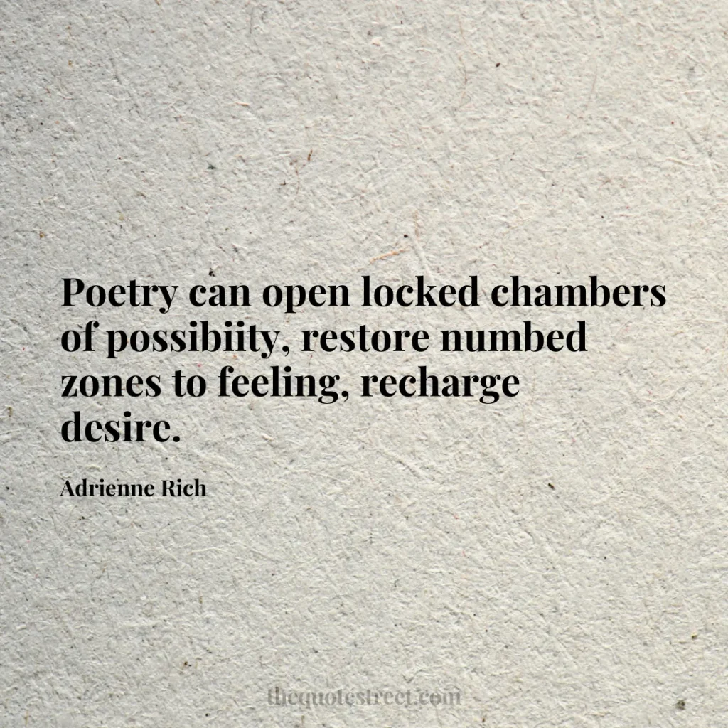 Poetry can open locked chambers of possibiity