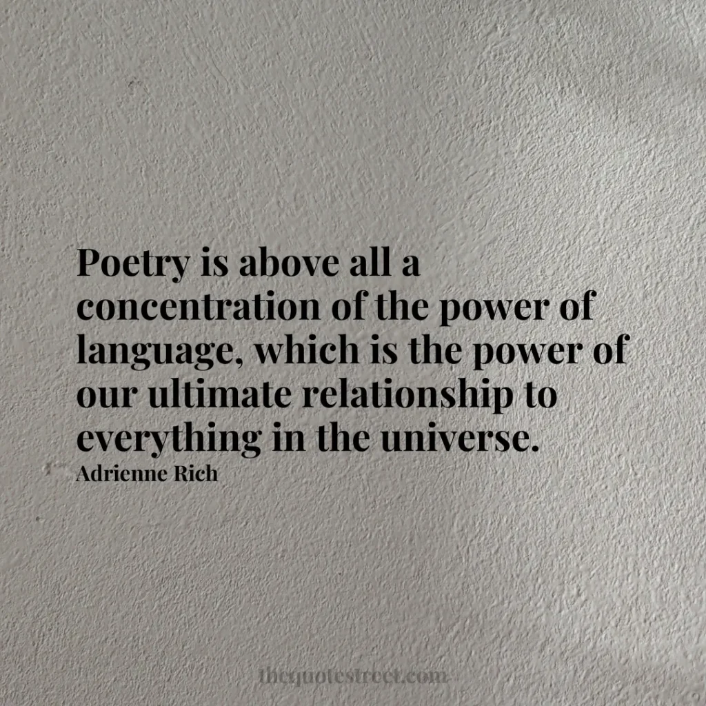 Poetry is above all a concentration of the power of language