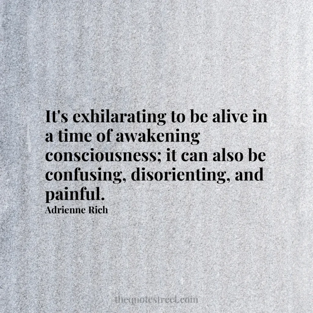 It's exhilarating to be alive in a time of awakening consciousness; it can also be confusing