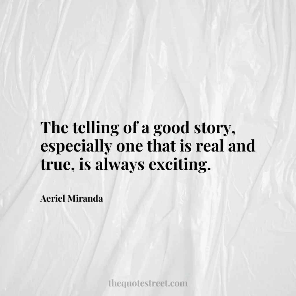 The telling of a good story