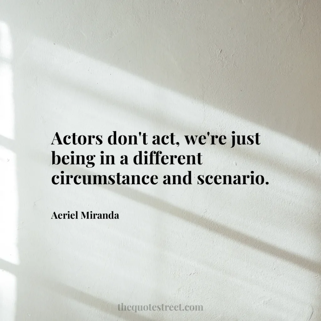 Actors don't act