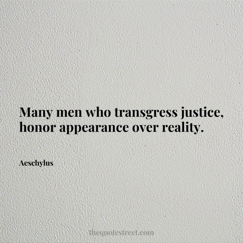 Many men who transgress justice