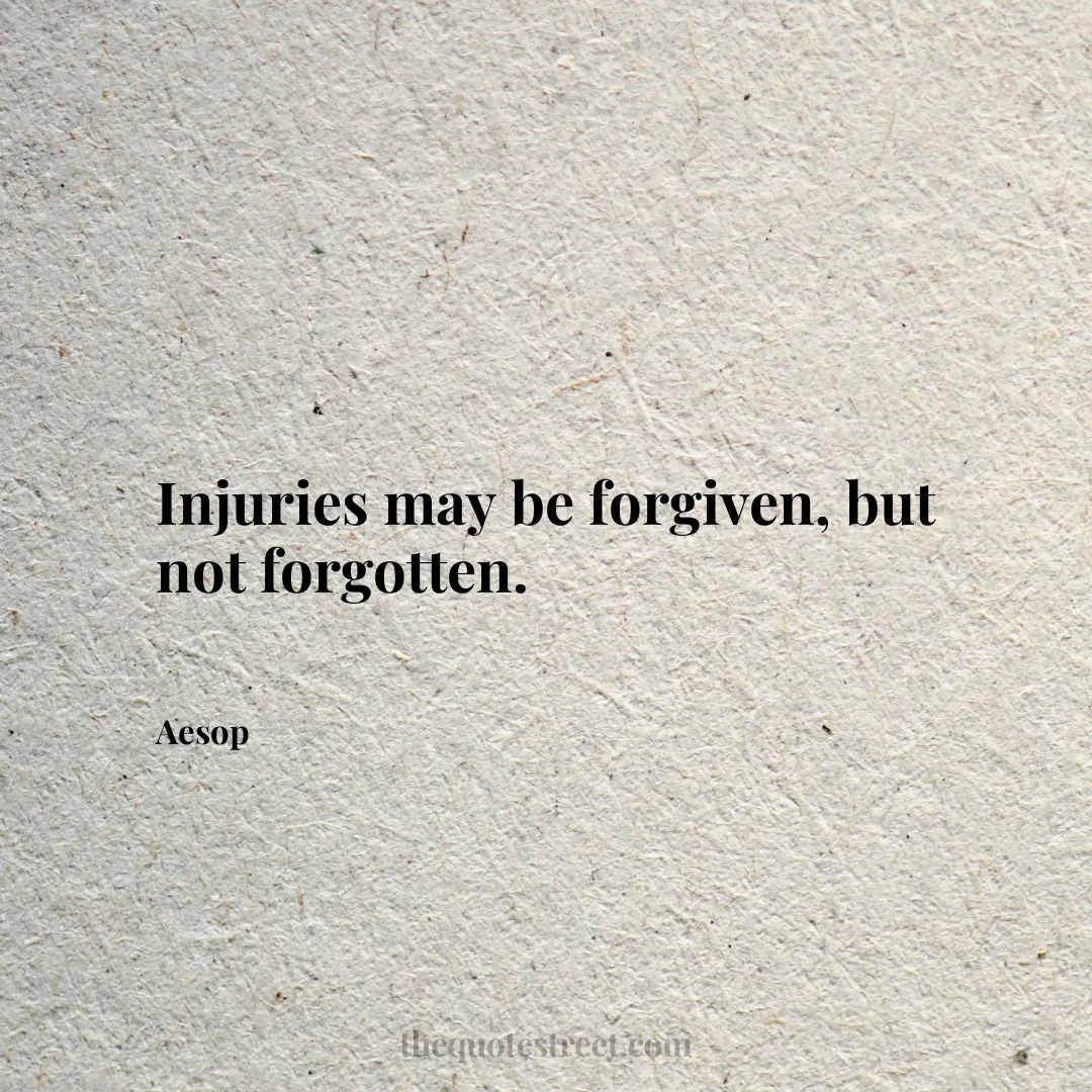 Injuries may be forgiven