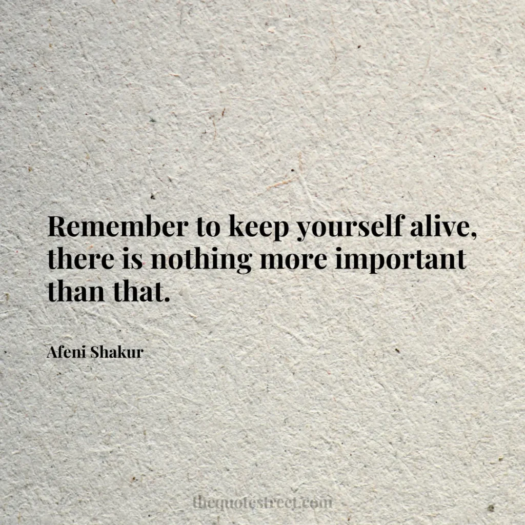 Remember to keep yourself alive