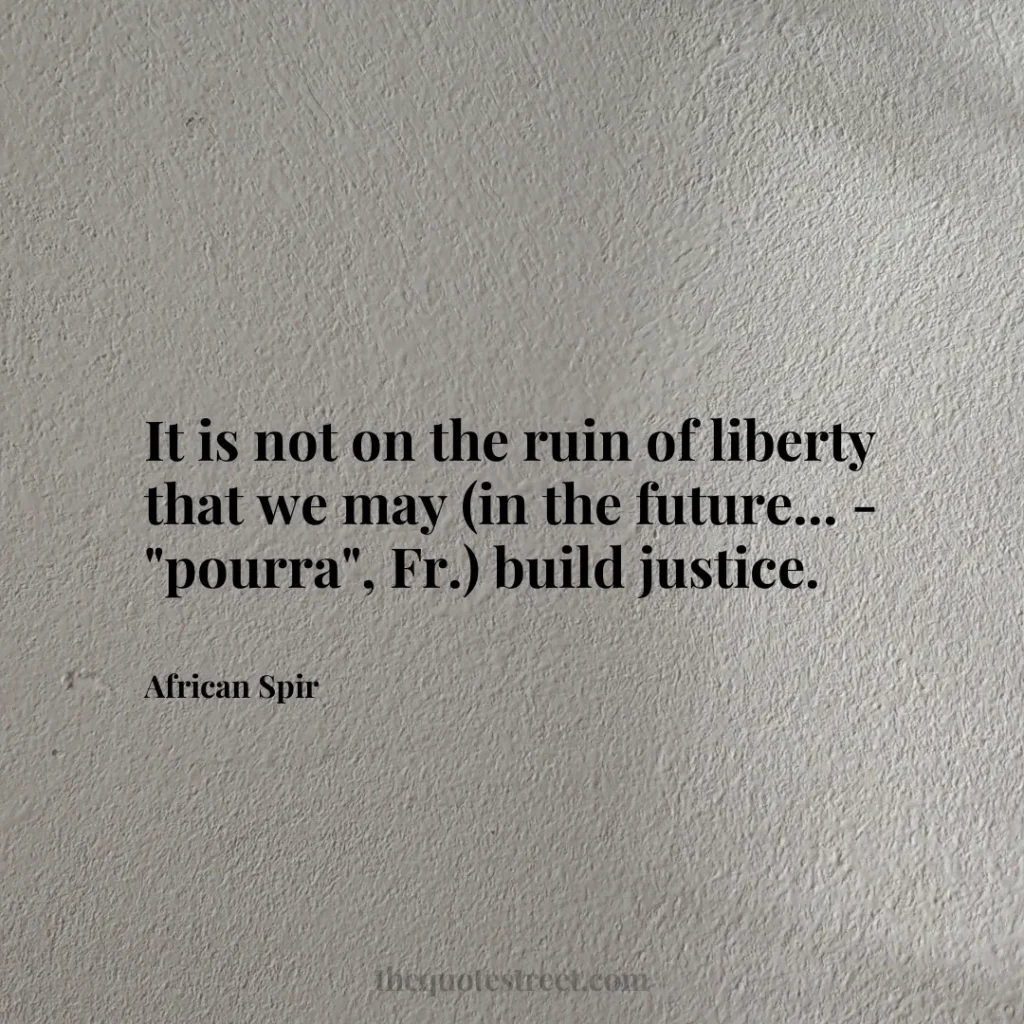 It is not on the ruin of liberty that we may (in the future... - "pourra"