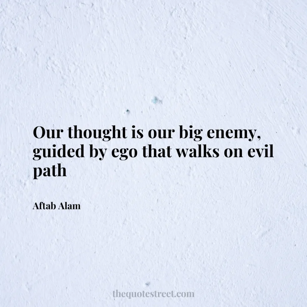 Our thought is our big enemy