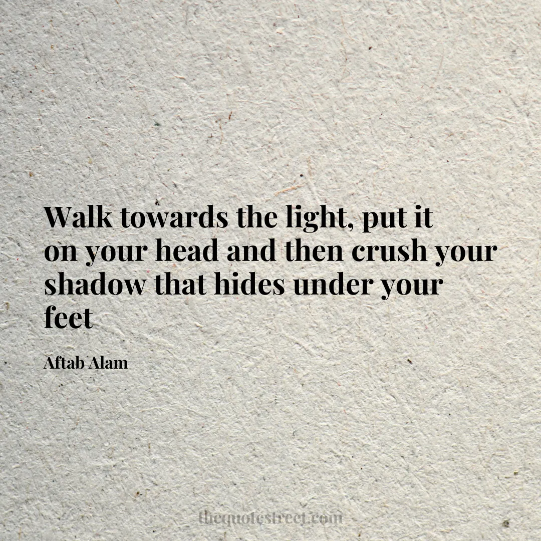 Walk towards the light