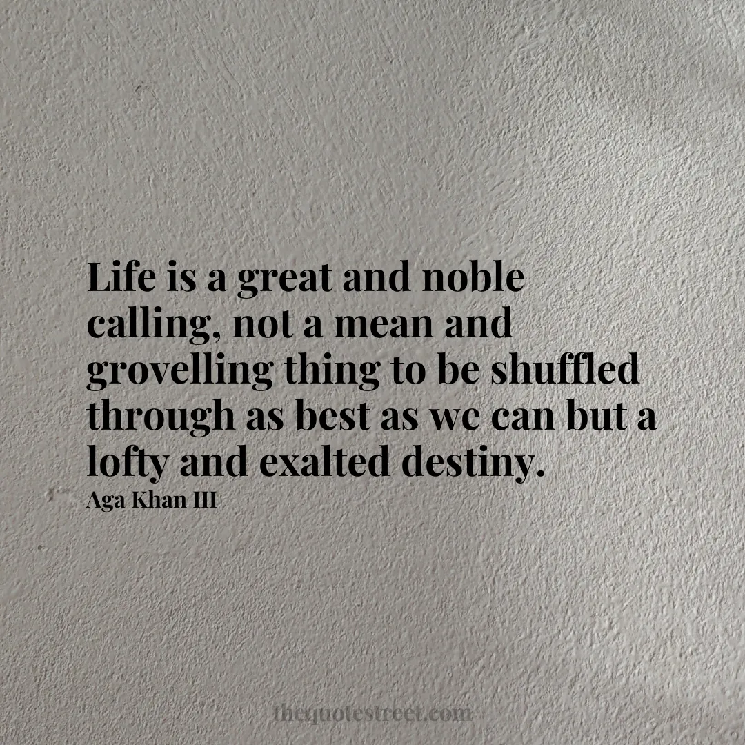 Life is a great and noble calling