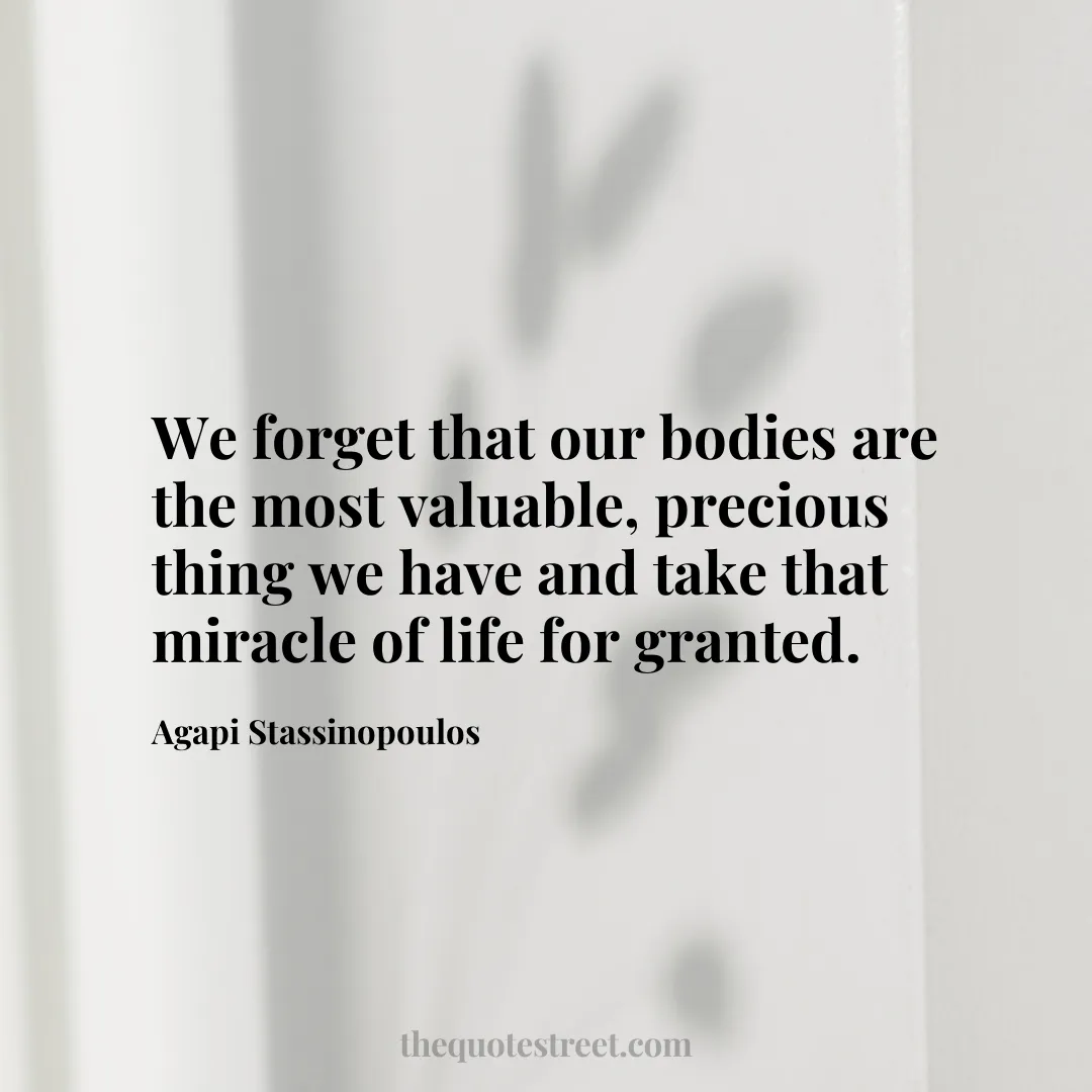 We forget that our bodies are the most valuable