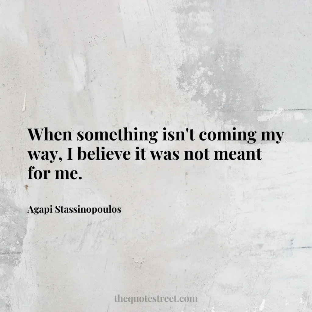 When something isn't coming my way